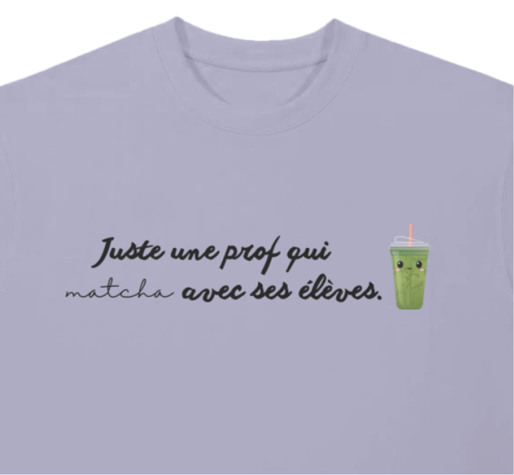 Juste une prof qui matcha avec ses élèves - T-Shirt